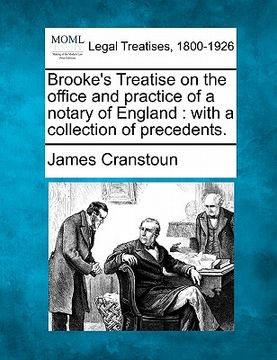 portada brooke's treatise on the office and practice of a notary of england: with a collection of precedents. (en Inglés)