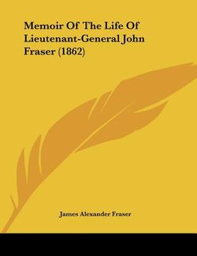 portada memoir of the life of lieutenant-general john fraser (1862) (in English)
