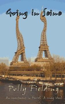 portada Going In Seine: An Apartment in Paris? A Crazy Idea! (en Inglés)