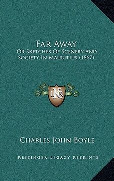 portada far away: or sketches of scenery and society in mauritius (1867) or sketches of scenery and society in mauritius (1867) (en Inglés)