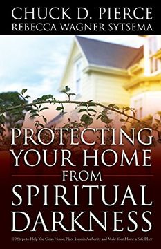 portada Protecting Your Home From Spiritual Darkness: 10 Steps to Help you Clean House, Place Jesus in Authority and Make Your Home a Safe Place (in English)