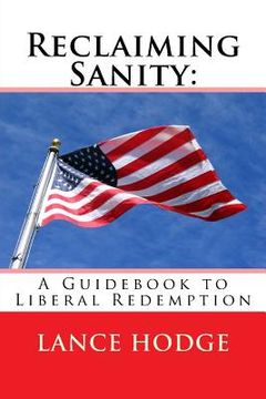 portada Reclaiming Sanity: A Guidebook to Liberal Redemption (en Inglés)