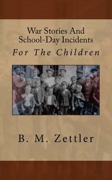 portada War Stories And School-Day Incidents: For The Children (en Inglés)