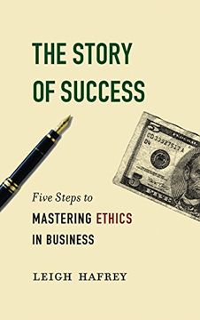 portada The Story of Success: Five Steps to Mastering Ethics in Business 