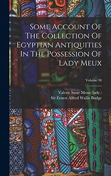 portada Some Account of the Collection of Egyptian Antiquities in the Possession of Lady Meux; Volume 30