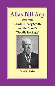 portada alias bill arp: charles henry smith and the south's "goodly heritage" (en Inglés)