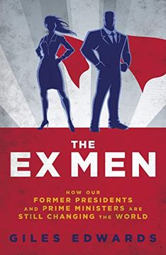 portada The ex Men: How our Former Presidents and Prime Ministers are Still Running the World (Biteback Publishing)