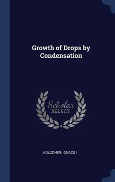 portada Growth of Drops by Condensation (en Inglés)