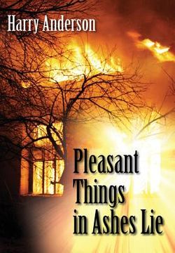 portada Pleasant Things in Ashes Lie (en Inglés)