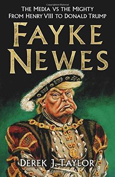 portada Fayke Newes: The Media vs the Mighty, From Henry Viii to Donald Trump (en Inglés)