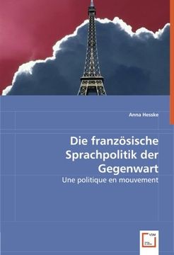 portada Die französische Sprachpolitik der Gegenwart: Une politique en mouvement