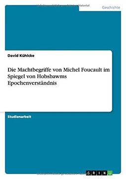 portada Die Machtbegriffe von Michel Foucault im Spiegel von Hobsbawms Epochenverständnis (German Edition)