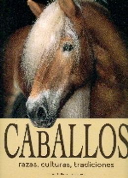 portada Caballos: Razas, Culturas Y Tradiciones (in Spanish)