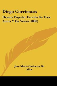 portada diego corrientes: drama popular escrito en tres actos y en verso (1880) (en Inglés)