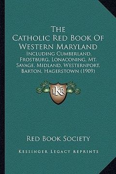 portada the catholic red book of western maryland: including cumberland, frostburg, lonaconing, mt. savage, midland, westernport, barton, hagerstown (1909)