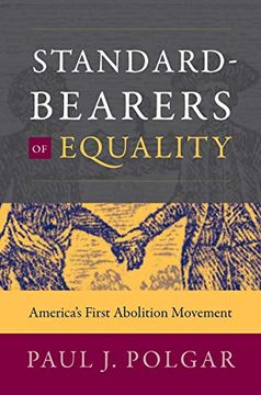 portada Standard-Bearers of Equality: America's First Abolition Movement (Published by the Omohundro Institute of Early American History and Culture and the University of North Carolina Press) (in English)
