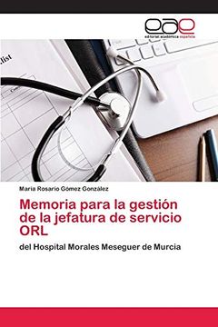 portada Memoria Para la Gestión de la Jefatura de Servicio Orl: Del Hospital Morales Meseguer de Murcia