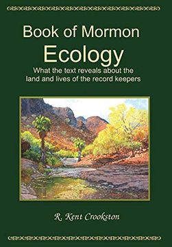 portada Book of Mormon Ecology: What the Text Reveals About the Land and Lives of the Record Keepers (en Inglés)