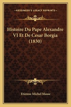portada Histoire Du Pape Alexandre VI Et De Cesar Borgia (1830) (en Francés)