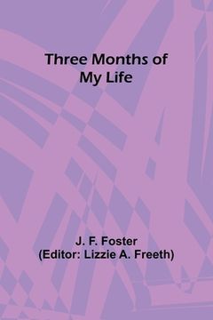 portada Three Months of My Life (en Inglés)