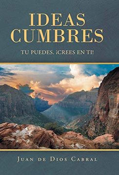 portada Ideas Cumbres: Tu Puedes. Crees en ti! (in Spanish)