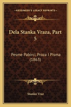 portada Dela Stanka Vraza, Part 5: Pesme Pabirci, Proza I Pisma (1863) (en Croacia)