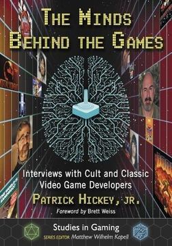 portada The Minds Behind the Games: Interviews With Cult and Classic Video Game Developers (Studies in Gaming) (en Inglés)