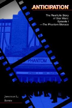 portada anticipation: the real life story of star wars: episode i-the phantom menace (in English)