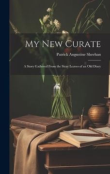 portada My new Curate: A Story Gathered From the Stray Leaves of an old Diary (en Inglés)