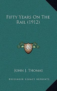 portada fifty years on the rail (1912) (en Inglés)