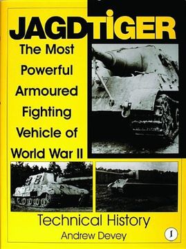 portada Jagdtiger: The Most Powerful Armoured Fighting Vehicle of World war ii: Technical History: Technical History v. 1 (Schiffer Military History) (en Inglés)