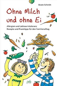 portada Ohne Milch und Ohne ei: Allergien und Laktose-Intoleranz. Rezepte und Praxistipps für den Familienalltag (en Alemán)