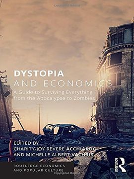 portada Dystopia and Economics: A Guide to Surviving Everything from the Apocalypse to Zombies (en Inglés)