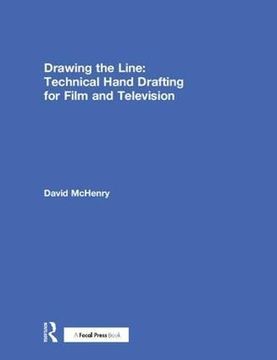 portada Drawing the Line: Technical Hand Drafting for Film and Television (Hardback) (en Inglés)