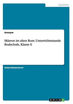 portada Sklaven im Alten Rom. Unterrichtsstunde Realschule, Klasse 6 (in German)