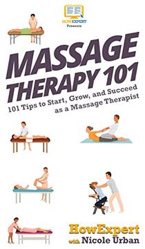 portada Massage Therapy 101: 101 Tips to Start, Grow, and Succeed as a Massage Therapist (en Inglés)