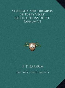 portada struggles and triumphs or forty years' recollections of p. t. barnum v1 (en Inglés)