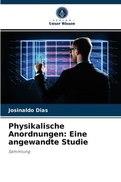 portada Physikalische Anordnungen: Eine angewandte Studie (en Alemán)