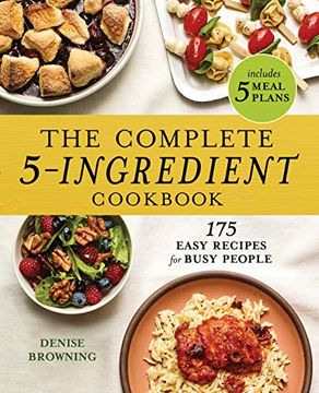portada The Complete 5-Ingredient Cookbook: 175 Easy Recipes for Busy People (en Inglés)