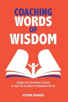 portada Coaching Words of Wisdom: Quotes from the World of Sports to Help You be Better in Business and Life (in English)