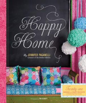 portada happy home: twenty-one sewing and craft projects up your home