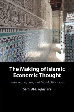 portada The Making of Islamic Economic Thought: Islamization, Law, and Moral Discourses (in English)