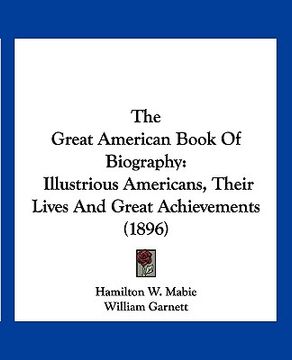 portada the great american book of biography: illustrious americans, their lives and great achievements (1896)