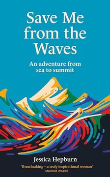 portada Save me From the Waves: An Adventure From sea to Summit (en Inglés)