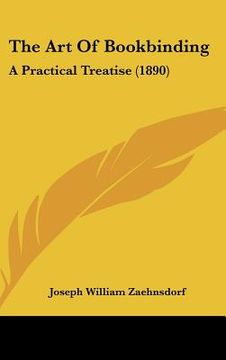 portada the art of bookbinding: a practical treatise (1890) (en Inglés)