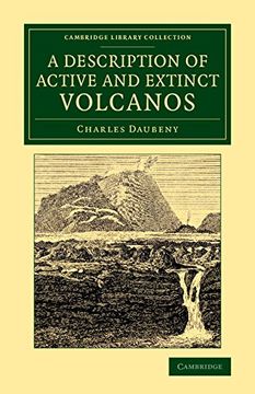 portada A Description of Active and Extinct Volcanos: With Remarks on Their Origin, Their Chemical Phaenomena, and the Character of Their Products (Cambridge Library Collection - Earth Science) (in English)