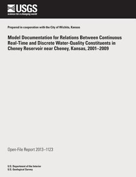 portada Model Documentation for Relations Between Continuous Real-Time and Discrete Water-Quality Constituents in Cheney Reservoir near Cheney, Kansas, 2001?2 (en Inglés)