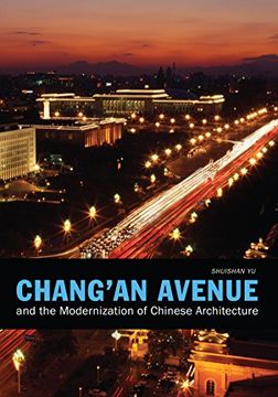 portada Chang'an Avenue and the Modernization of Chinese Architecture (a China Program Book art Histo) (en Inglés)