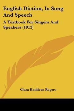 portada english diction, in song and speech: a textbook for singers and speakers (1912)