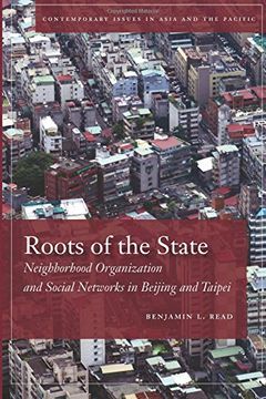 portada Roots of the State: Neighborhood Organization and Social Networks in Beijing and Taipei (Contemporary Issues in Asia and the Pacific) 